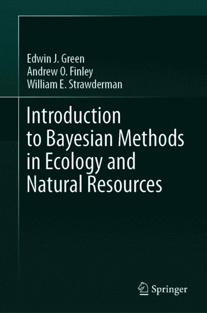 William E. Strawderman, Andrew O. Finley, Edwin J. Green - Introduction to Bayesian Methods in Ecology and Natural Resources, E-bok