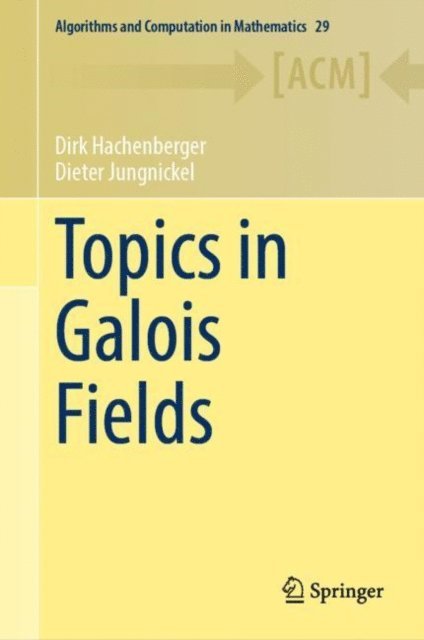 Dieter Jungnickel, Dirk Hachenberger - Topics in Galois Fields, E-bok