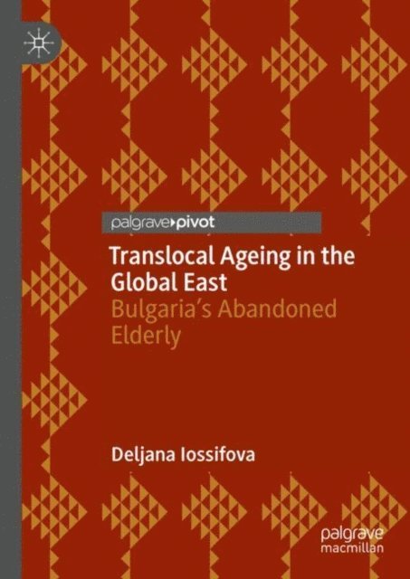 Deljana Iossifova - Translocal Ageing in the Global East, E-bok