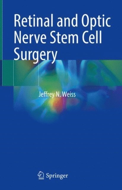 Jeffrey N. Weiss - Retinal and Optic Nerve Stem Cell Surgery, E-bok. Tillgänglighet: Lägg i varukorg