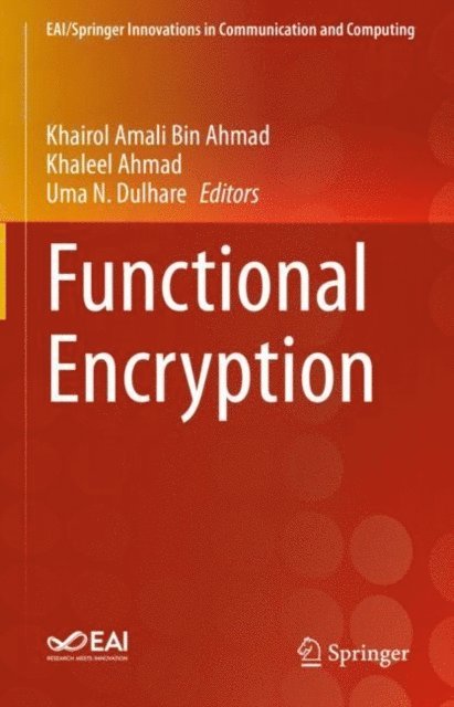 Uma N. Dulhare, Khaleel Ahmad, Khairol Amali Bin Ahmad - Functional Encryption, E-bok