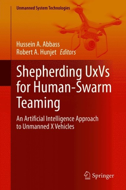 Robert A. Hunjet, Hussein A. Abbass - Shepherding UxVs for Human-Swarm Teaming, E-bok