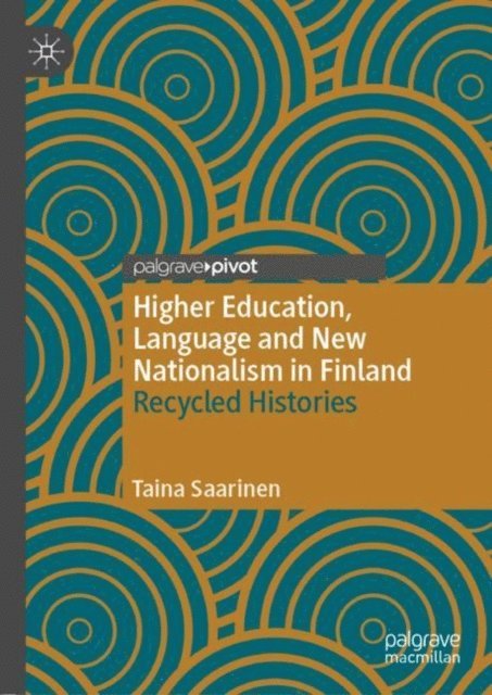 Taina Saarinen - Higher Education, Language and New Nationalism in Finland, E-bok