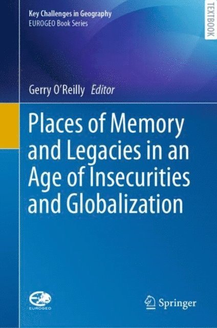 Gerry O'Reilly - Places of Memory and Legacies in an Age of Insecurities and Globalization, E-bok