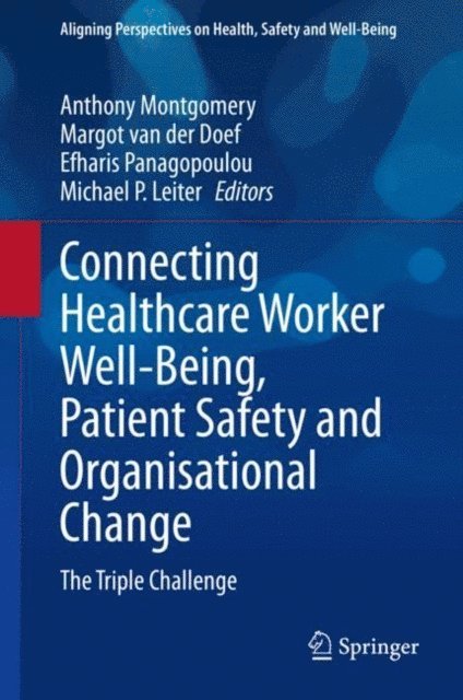 Michael P. Leiter, Efharis Panagopoulou, Margot van der Doef, Anthony Montgomery - Connecting Healthcare Worker Well-Being, Patient Safety and Organisational Change, E-bok