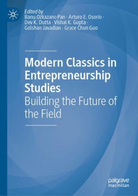 Grace Chun Guo, Golshan Javadian, Vishal K. Gupta, Dev K. Dutta, Arturo E. Osorio, Banu Ozkazanc-Pan - Modern Classics in Entrepreneurship Studies, E-bok