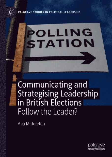 Alia Middleton - Communicating and Strategising Leadership in British Elections, E-bok