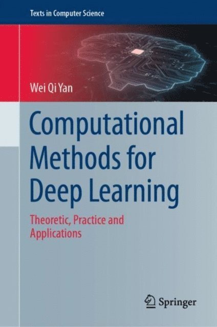 Wei Qi Yan - Computational Methods for Deep Learning, E-bok