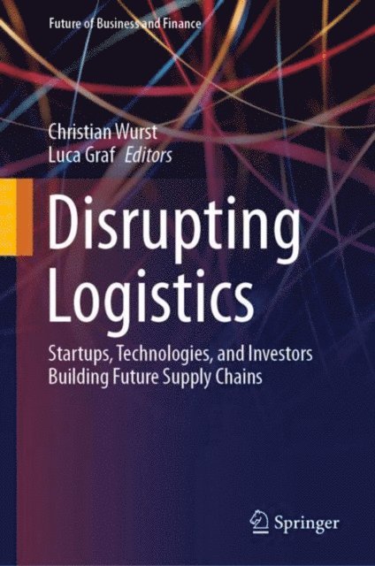 Luca Graf, Christian Wurst - Disrupting Logistics, E-bok