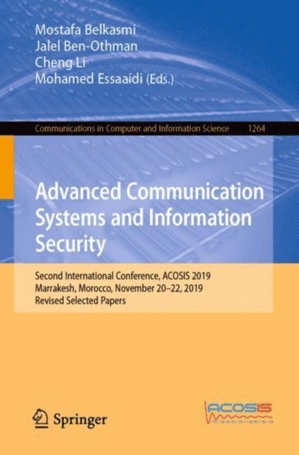 Mohamed Essaaidi, Cheng Li, Jalel Ben-Othman, Mostafa Belkasmi - Advanced Communication Systems and Information Security, E-bok