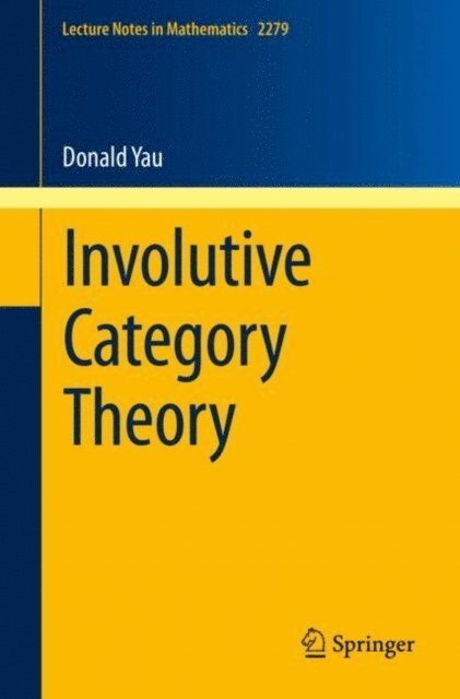 Donald Yau - Involutive Category Theory, E-bok