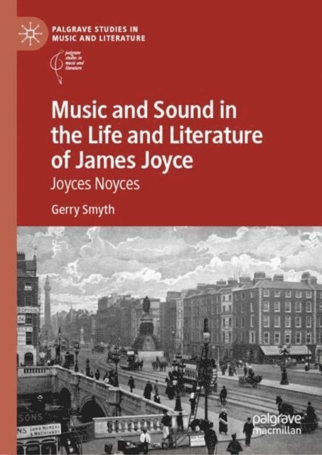 Gerry Smyth - Music and Sound in the Life and Literature of James Joyce, E-bok
