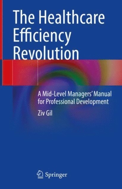 Ziv Gil - Healthcare Efficiency Revolution, E-bok