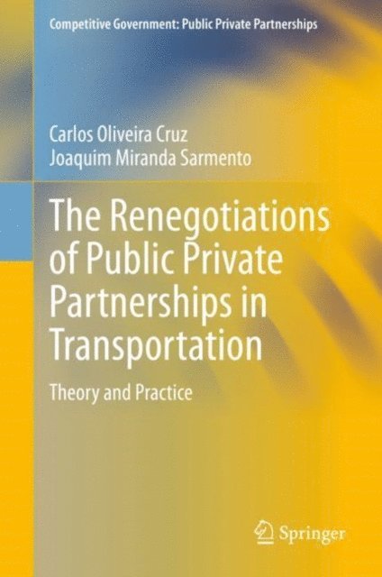 Joaquim Miranda Sarmento, Carlos Oliveira Cruz - Renegotiations of Public Private Partnerships in Transportation, E-bok