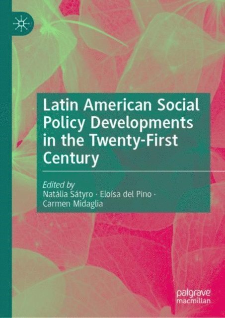 Carmen Midaglia, Eloisa del Pino, Natalia Satyro - Latin American Social Policy Developments in the Twenty-First Century, E-bok