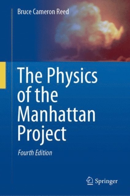 Bruce Cameron Reed - Physics of the Manhattan Project, E-bok