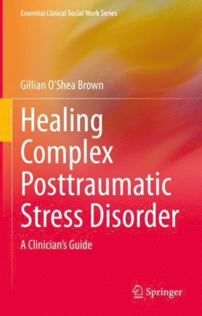Gillian O'Shea Brown - Healing Complex Posttraumatic Stress Disorder, E-bok