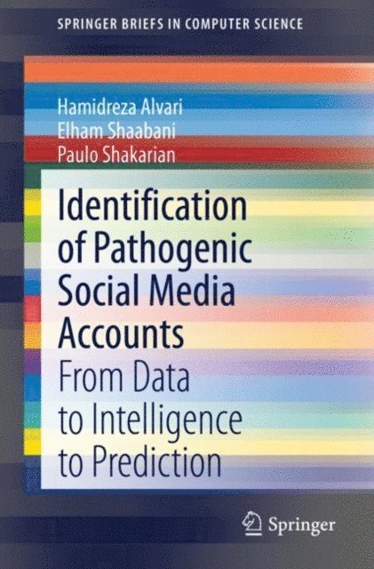 Paulo Shakarian, Elham Shaabani, Hamidreza Alvari - Identification of Pathogenic Social Media Accounts, E-bok
