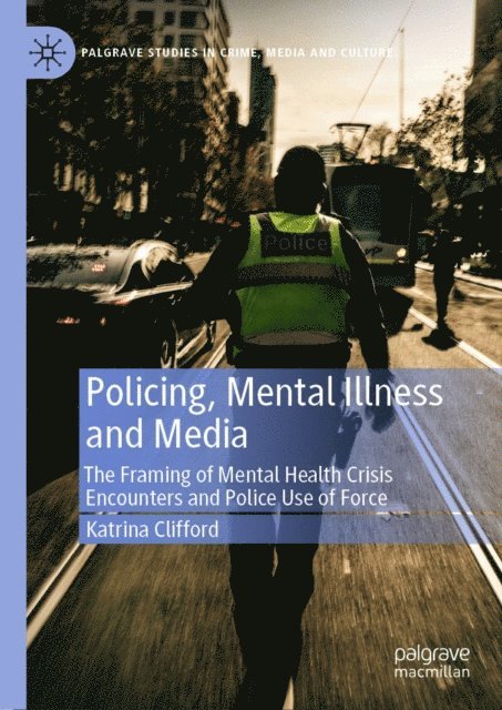 Katrina Clifford - Policing, Mental Illness and Media, E-bok