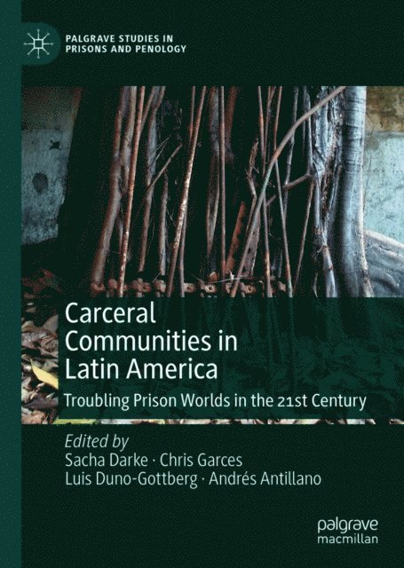 Andres Antillano, Luis Duno-Gottberg, Chris Garces, Sacha Darke - Carceral Communities in Latin America, E-bok