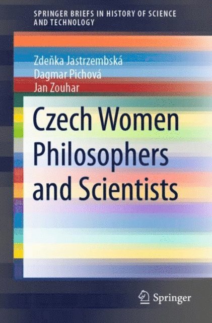 Jan Zouhar, Dagmar Pichova, Zdenka Jastrzembska - Czech Women Philosophers and Scientists, E-bok