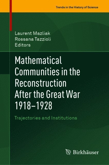 Rossana Tazzioli, Laurent Mazliak - Mathematical Communities in the Reconstruction After the Great War 1918-1928, E-bok