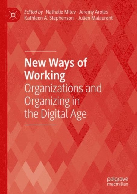 Julien Malaurent, Kathleen A. Stephenson, Jeremy Aroles, Nathalie Mitev - New Ways of Working, E-bok