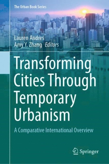 Amy Y. Zhang, Lauren Andres - Transforming Cities Through Temporary Urbanism, E-bok