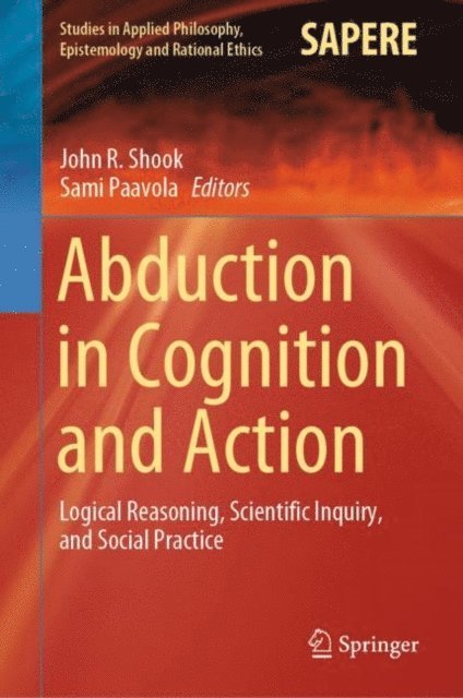 Sami Paavola, John R. Shook - Abduction in Cognition and Action, E-bok