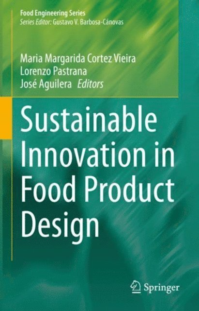 Jose Aguilera, Lorenzo Pastrana, Maria Margarida Cortez Vieira - Sustainable Innovation in Food Product Design, E-bok