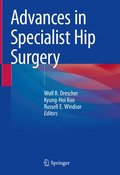 Advances in Specialist Hip Surgery