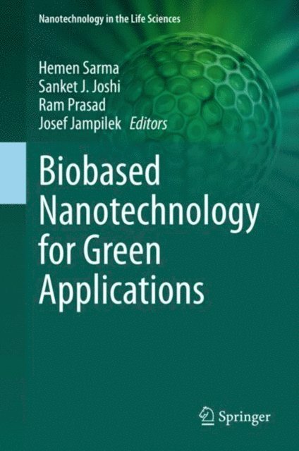 Josef Jampilek, Ram Prasad, Sanket J. Joshi, Hemen Sarma - Biobased Nanotechnology for Green Applications, E-bok
