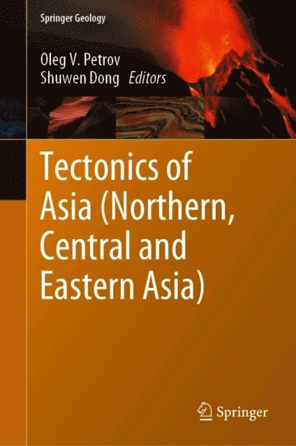 Shuwen Dong, Oleg V. Petrov - Tectonics of Asia (Northern, Central and Eastern Asia), E-bok