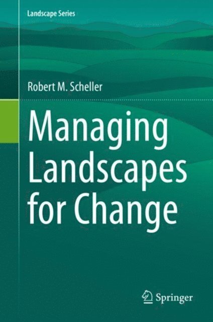 Robert M. Scheller - Managing Landscapes for Change, E-bok