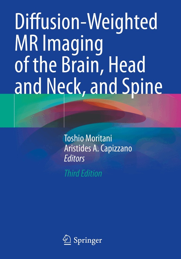 Toshio Moritani, Aristides A. Capizzano - Diffusion-Weighted MR Imaging of the Brain, Head and Neck, and Spine, Häftad