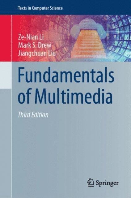 Jiangchuan Liu, Mark S. Drew, Ze-Nian Li - Fundamentals of Multimedia, E-bok