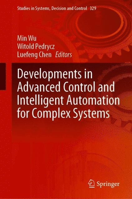 Luefeng Chen, Witold Pedrycz, Min Wu - Developments in Advanced Control and Intelligent Automation for Complex Systems, E-bok