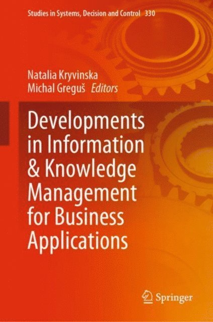 Michal Gregus, Natalia Kryvinska - Developments in Information & Knowledge Management for Business Applications, E-bok