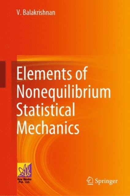V. Balakrishnan - Elements of Nonequilibrium Statistical Mechanics, E-bok