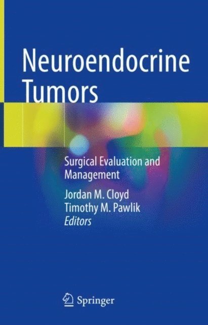 Timothy M. Pawlik, Jordan M. Cloyd - Neuroendocrine Tumors, E-bok