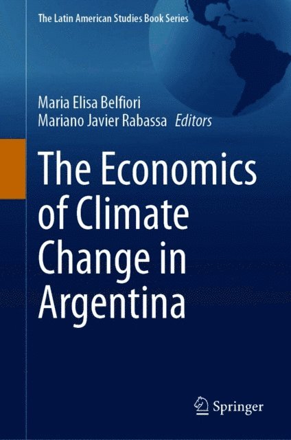Mariano Javier Rabassa, Maria Elisa Belfiori - Economics of Climate Change in Argentina, E-bok
