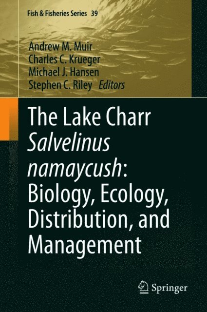 Stephen C. Riley, Michael J. Hansen, Charles C. Krueger, Andrew M. Muir - Lake Charr Salvelinus namaycush: Biology, Ecology, Distribution, and Management, E-bok