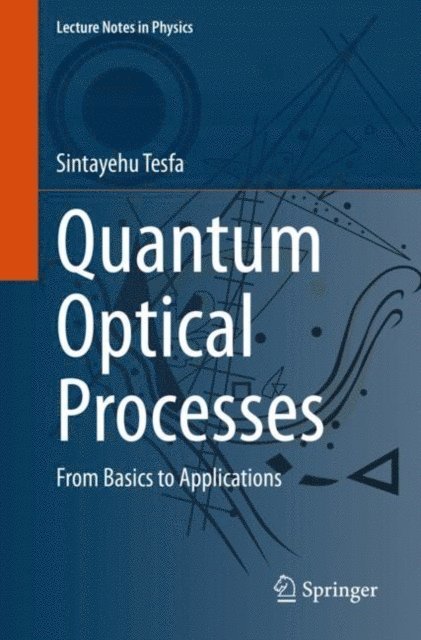 Sintayehu Tesfa - Quantum Optical Processes, E-bok