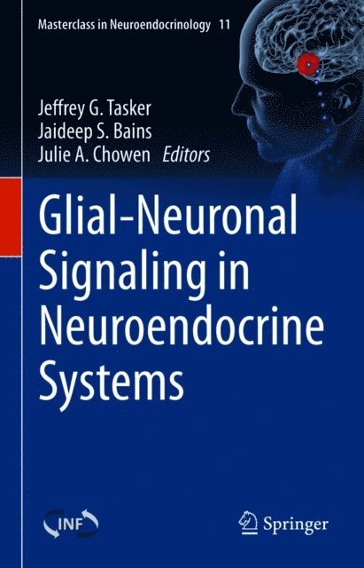 Julie A. Chowen, Jaideep S. Bains, Jeffrey G. Tasker - Glial-Neuronal Signaling in Neuroendocrine Systems, E-bok