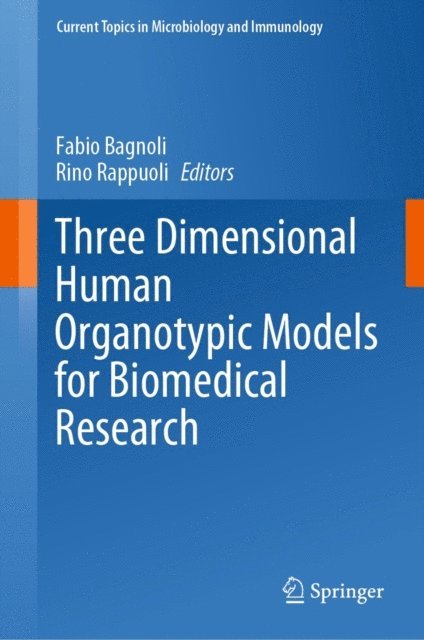Rino Rappuoli, Fabio Bagnoli - Three Dimensional Human Organotypic Models for Biomedical Research, E-bok