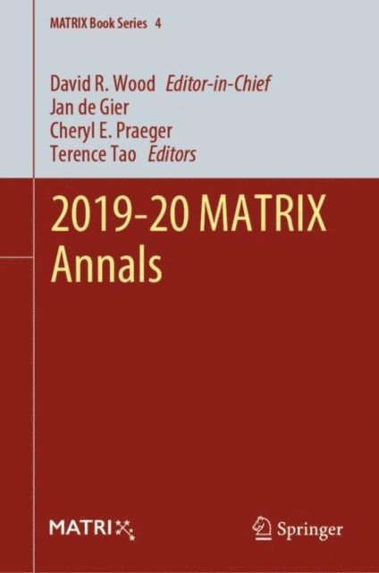 Terence Tao, Cheryl E. Praeger, Jan de Gier, David R. Wood - 2019-20 MATRIX Annals, E-bok
