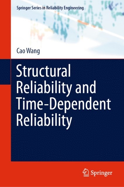 Cao Wang - Structural Reliability and Time-Dependent Reliability, E-bok