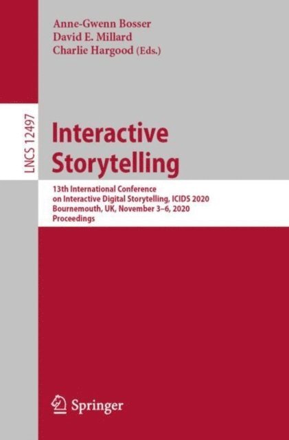 Charlie Hargood, David E. Millard, Anne-Gwenn Bosser - Interactive Storytelling, E-bok