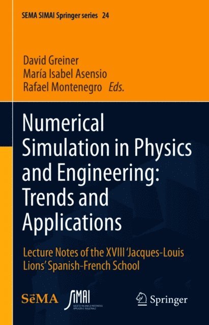 Rafael Montenegro, Maria Isabel Asensio, David Greiner - Numerical Simulation in Physics and Engineering: Trends and Applications, E-bok