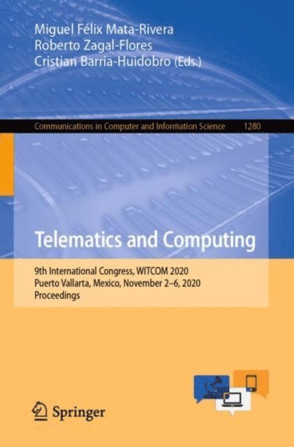 Cristian Barria-Huidobro, Roberto Zagal-Flores, Miguel Felix Mata-Rivera - Telematics and Computing, E-bok